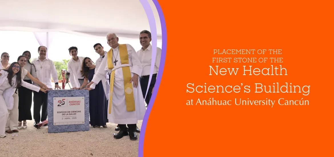 The Future of Health Advances: Anáhuac University Cancún Lays the